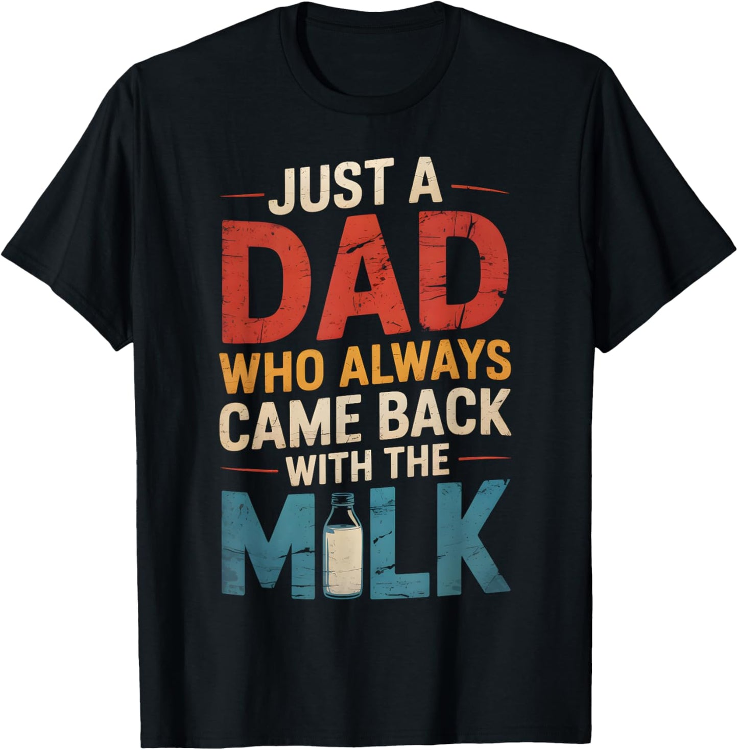Just A Dad Who Always Came Back With The Milk Fathers Day T-Shirt
