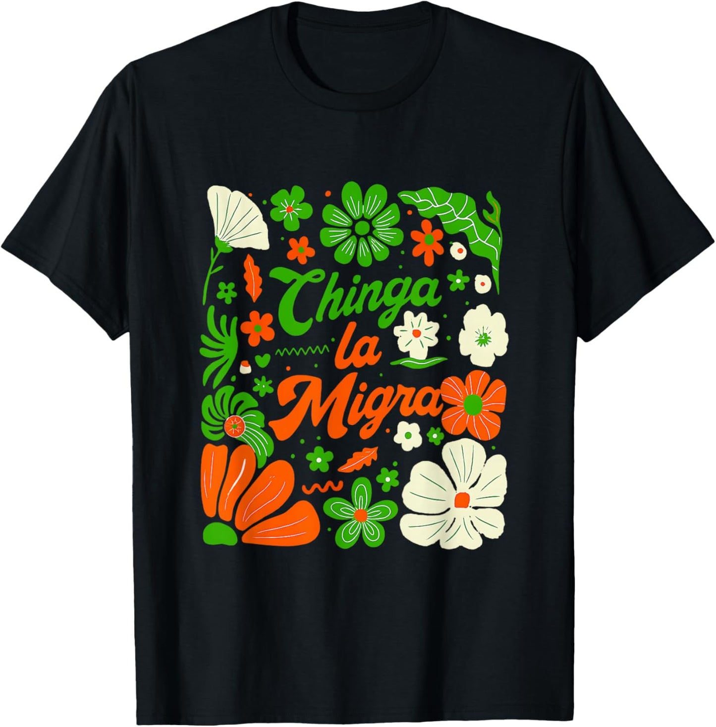 Chinga La Migra Mexican Patriotic Support Mexico T-Shirt