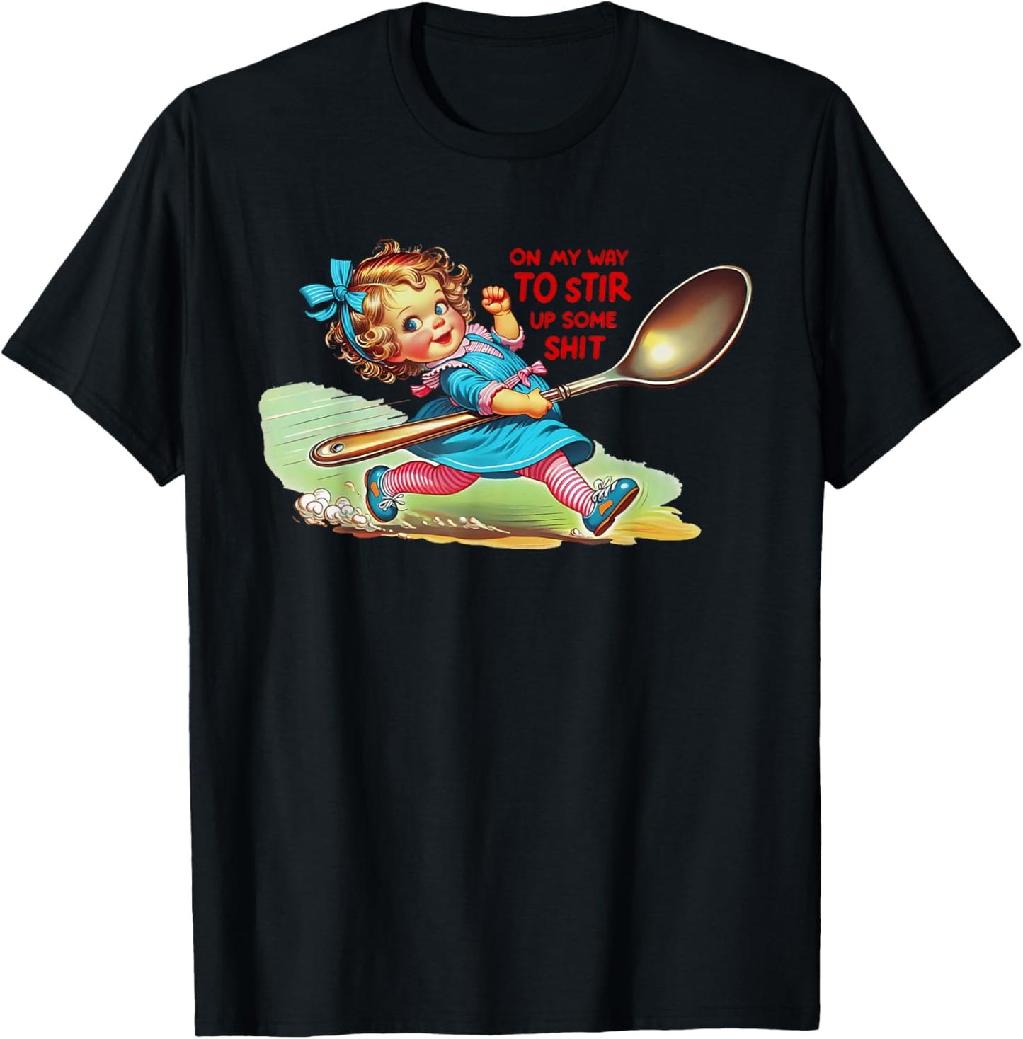 Funny Girl Adult Humor On My Way to Stir Up Some Shit Retro T-Shirt