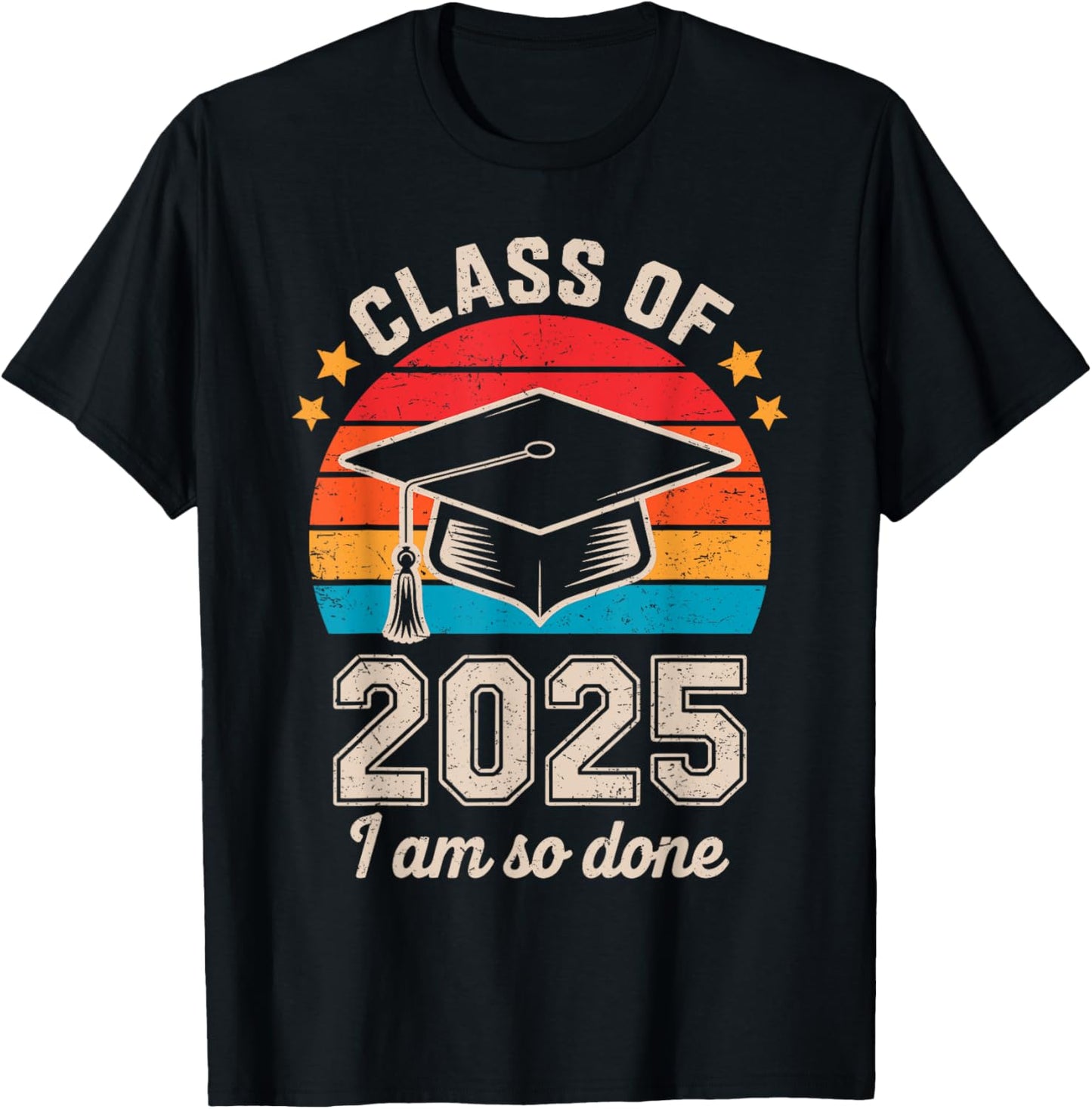 I Am So Done Graduation Announcements Him Her Class Of 2025 T-Shirt