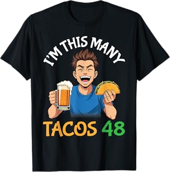 Iโm This Many Tacos 48 Years Old Man Drinking Beer with Taco T-Shirt