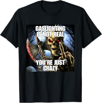 Gaslighting Funny Cringe Hard Skeleton Meme T-Shirt