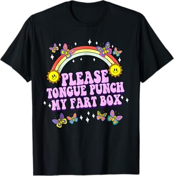 Please Tongue Punch My Fart Box Funny Inappropriate Adults T-Shirt
