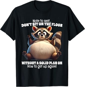 Raccoon Note To Self Don't Sit On The Floor Without A Solid T-Shirt