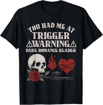 Dark Romance Trigger Warning Smutt Bookish Merch Spicy Books T-Shirt