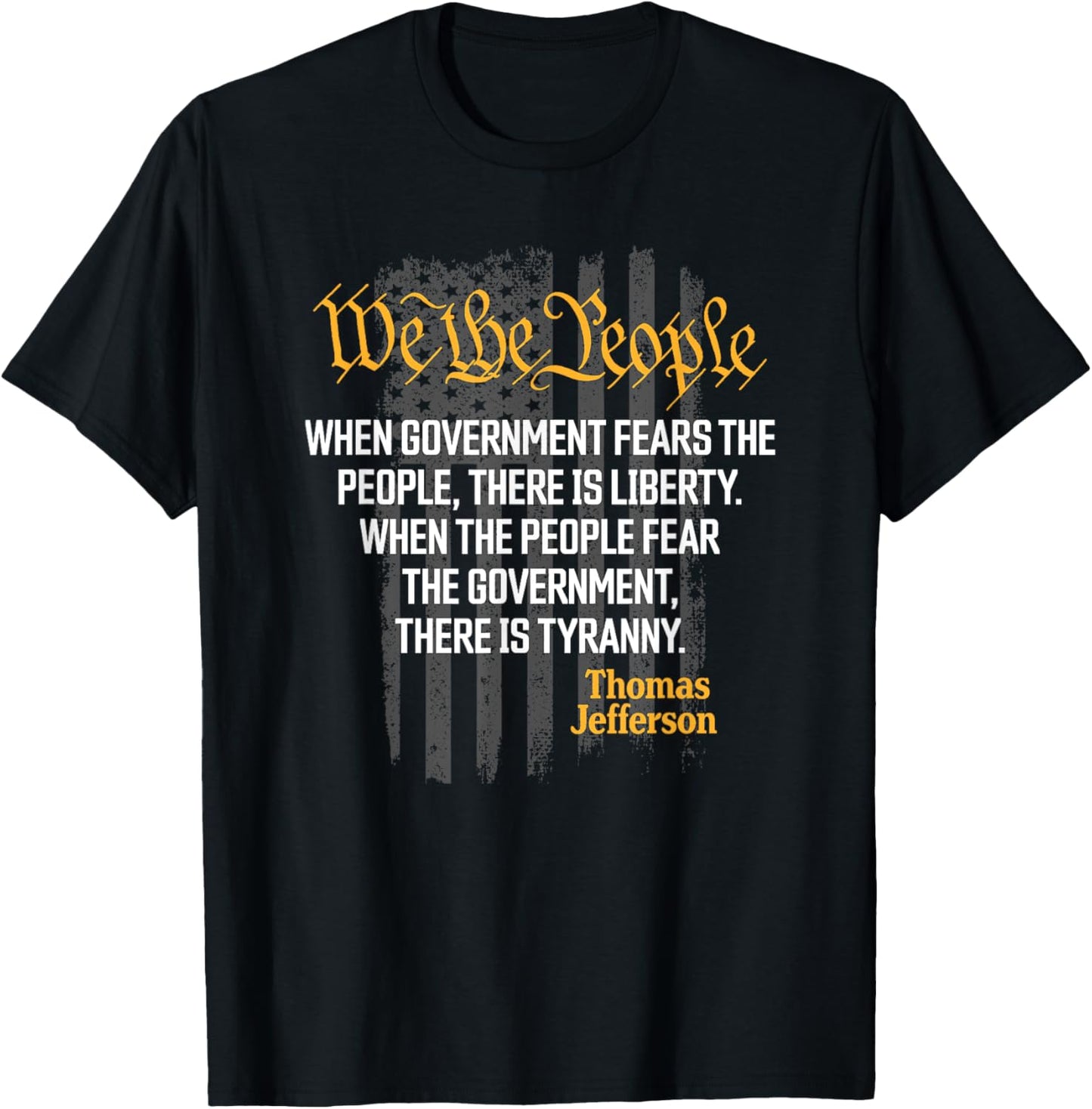 When Government Fears The People Thomas Jefferson Quotes T-Shirt