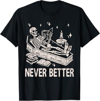 Funny Skeleton Reading Book In Coffin Never Better Halloween T-Shirt