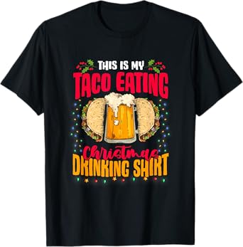 Mexican Food Beer This Is My Taco Eating Christmas Drinking T-Shirt