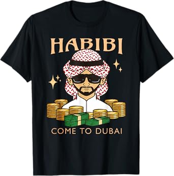 Habibi Come to Dubai Funny Rich Arab Money Stack Dubai T-Shirt