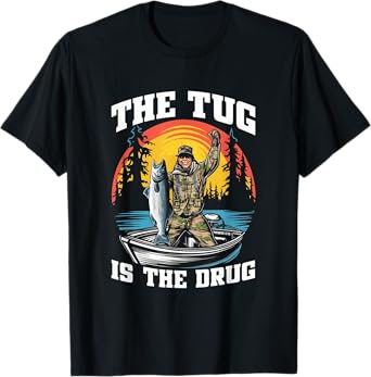 The Tug is My Drug Funny Fishing Tee for Anglers T-Shirt