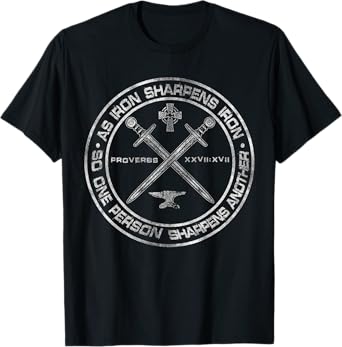 Iron Sharpens Iron Proverbs 27:17 Christian Clothing Quote T-Shirt