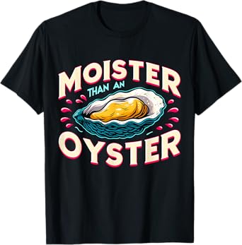 Moister than an Oyster Shellfish Shucker Bachelorette Party T-Shirt