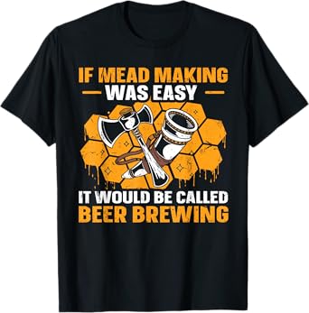 Mead Making and Brewing Design for a Mead Maker T-Shirt