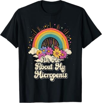 Inappropriate Ask Me About My Micropenis Embarassing Adult T-Shirt