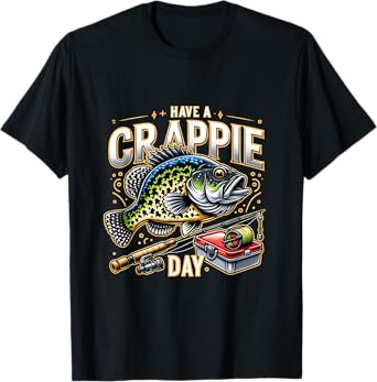 Funny Crappie Fishing Humor Joke Have A Crappie Day T-Shirt