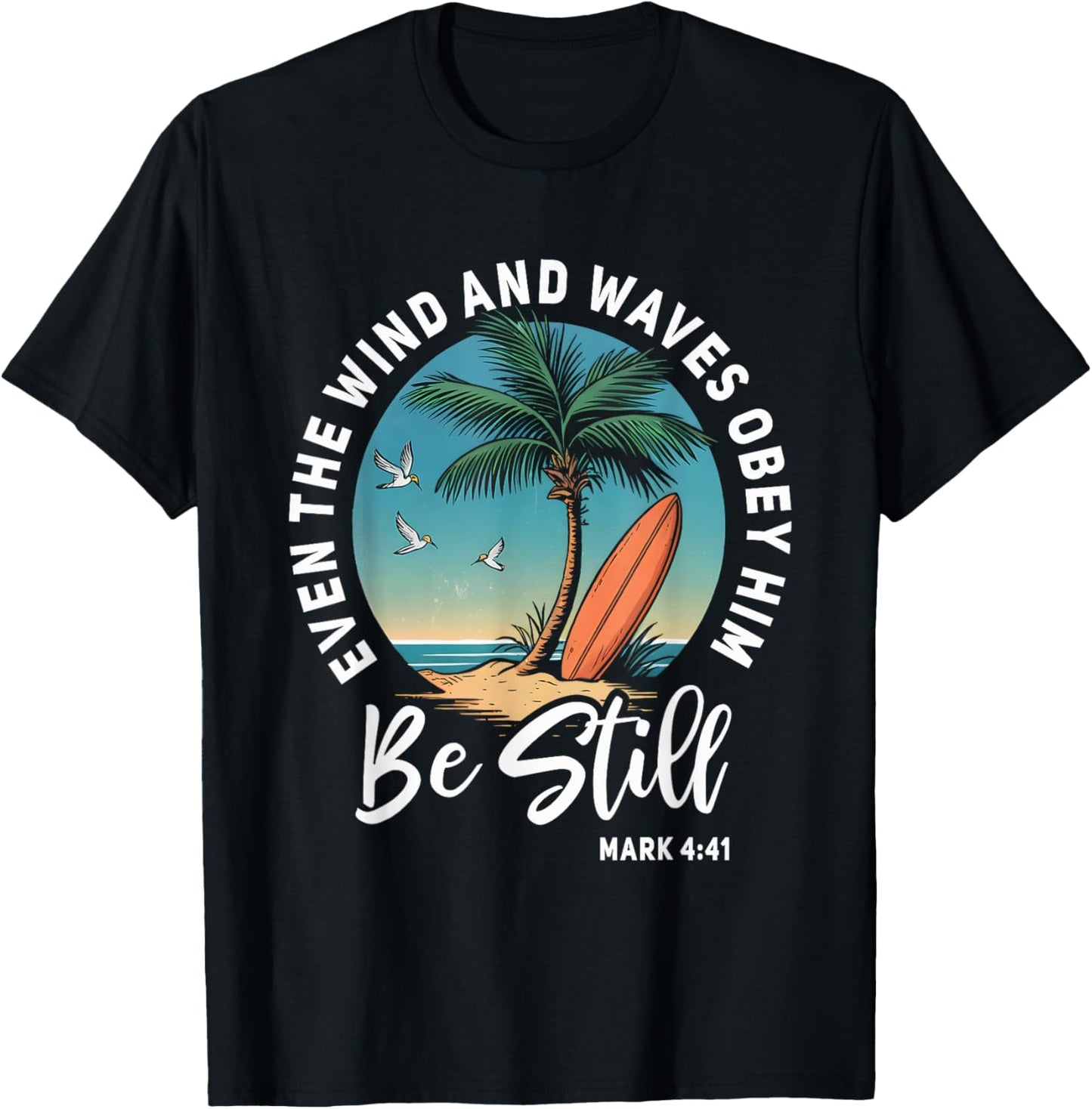 Even The Wind And The Waves Obey Him Cute Christian Apparel T-Shirt