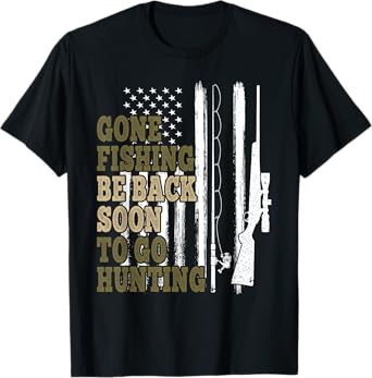 Gone Fishin' Be Back Soon To Go Huntin' Deer Hunting Fishing T-Shirt