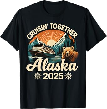 Cruisin Together Alaska 2025 Family Friend Alaska Cruise T-Shirt
