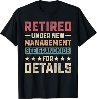 Fathers Day Retired Grandpa Retirement Under New Management T-Shirt