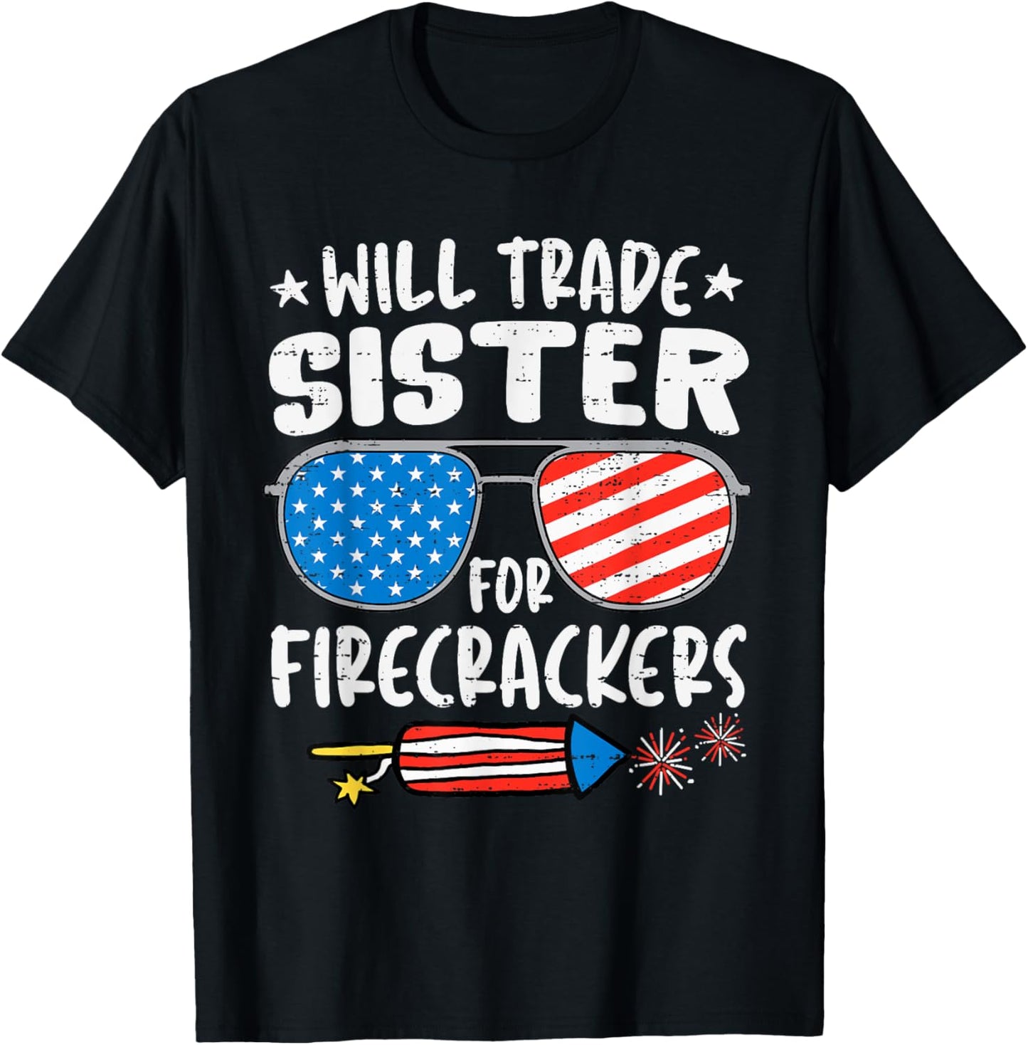 Will Trade Sister For Firecrackers Funny 4th Of July Kids T-Shirt