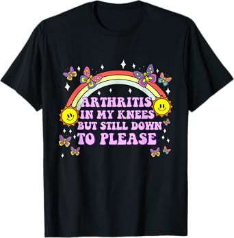 Arthritis In My Knees But Still Down To Please Funny Adult T-Shirt