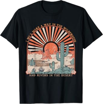 I Will Makes A Way In The Wilderness, Isaiah 43:19 Christian T-Shirt