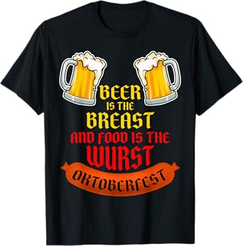 Beer is The Breast Food is The Wurst. Oktoberfest Beer Funny T-Shirt
