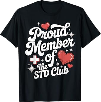 Embarrassing Shirt Funny STD Inappropriate Meme Adult Humor T-Shirt