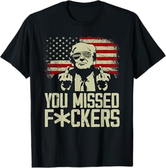 Trump 2024 You Missed Donald Trump Middle Finger T-Shirt