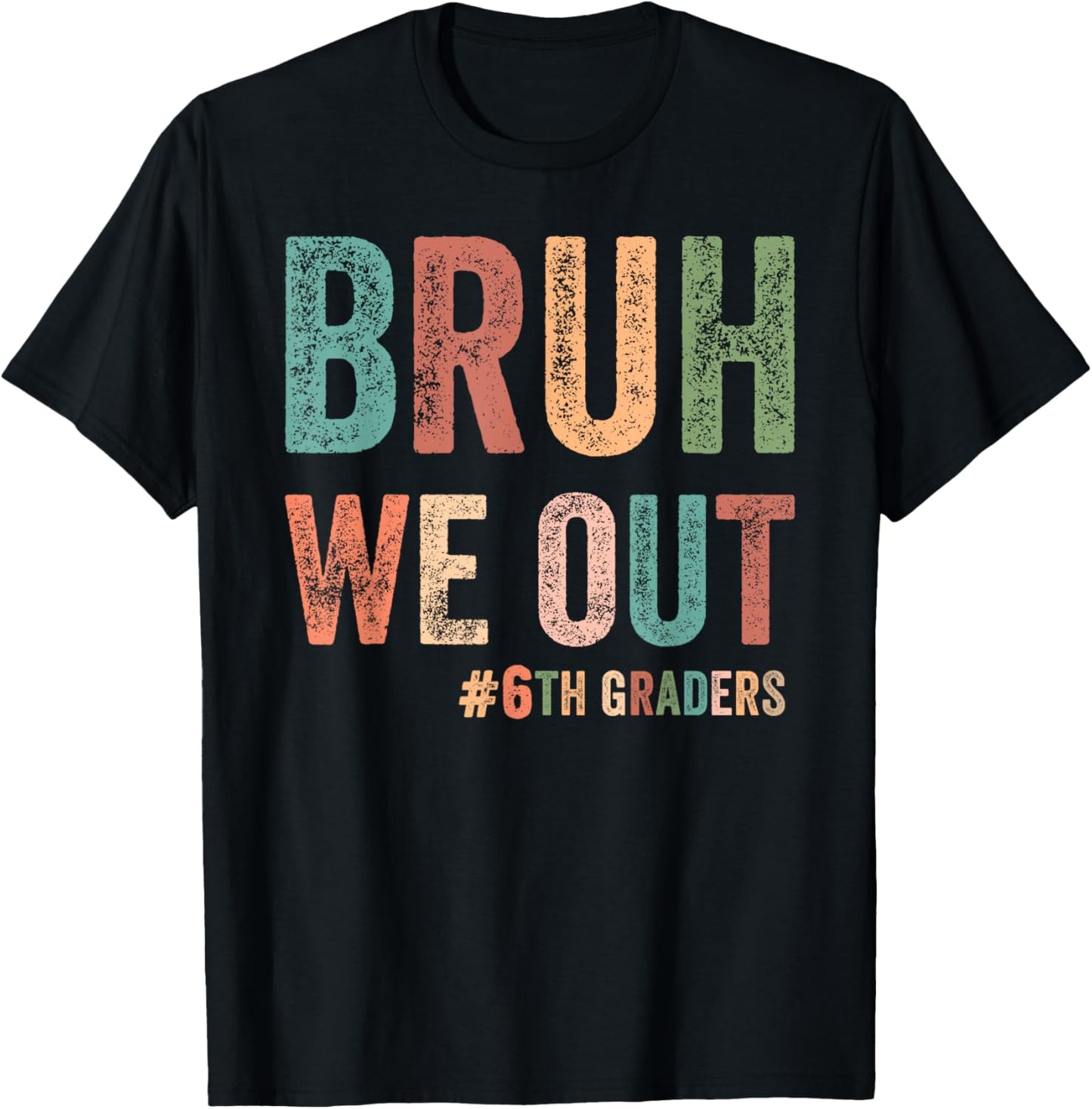 Bruh We Out 6th Graders Class Of 2025 Sixth Grade Graduation T-Shirt