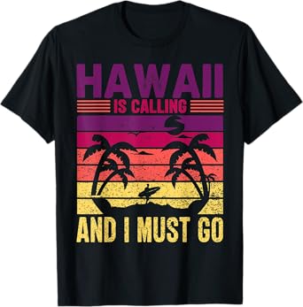 Hawaii is Calling I Must Go Sunset Beach Surfing Souvenir T-Shirt