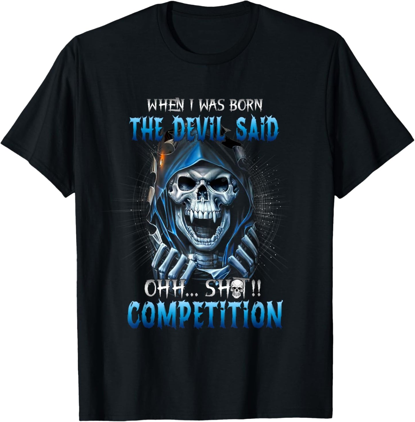 Skeleton When I Was Born The Devil Said Ohh Shit Competition T-Shirt
