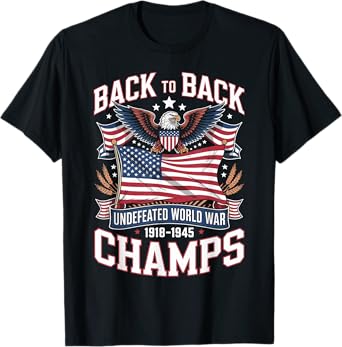 Back To Back Undefeated World War Champs 4th Of July Funny T-Shirt