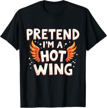 Halloween PRETEND I'M A HOT WING Costume Chicken T-Shirt