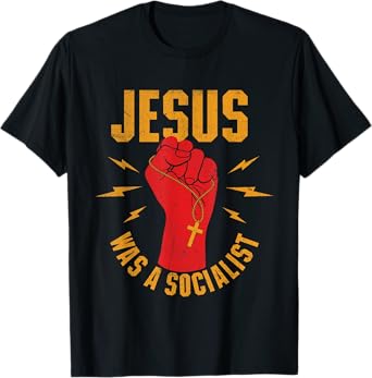 Jesus Was A Socialist - Christian Faith Jesus Christ T-Shirt