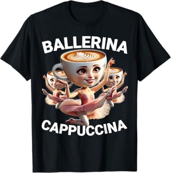 Ballerina Cappuccina Italian Brainrot Meme Funny T-Shirt