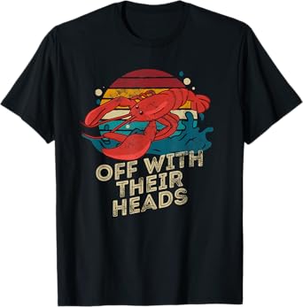 Off With Their Heads Funny Crawfish Boil Seafood Lover T-Shirt