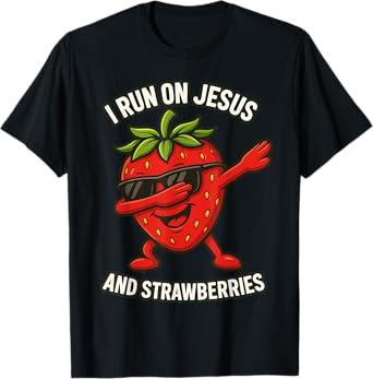 Funny Strawberry I run on Jesus and Strawberries T-Shirt
