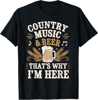 Country Music Beer That's Why I'm Here Western Women Men T-Shirt