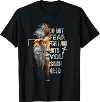 Do Not Fear For I Am With You Isaiah 41:10 Lion Of Judah T-Shirt
