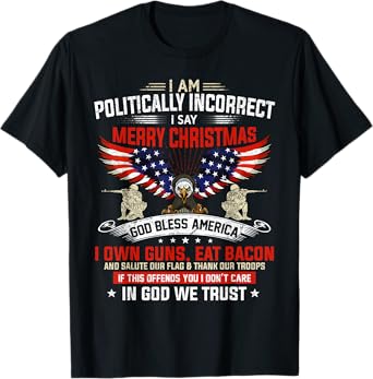 I Am Politically Incorrect God Bless American Christ Eagle T-Shirt