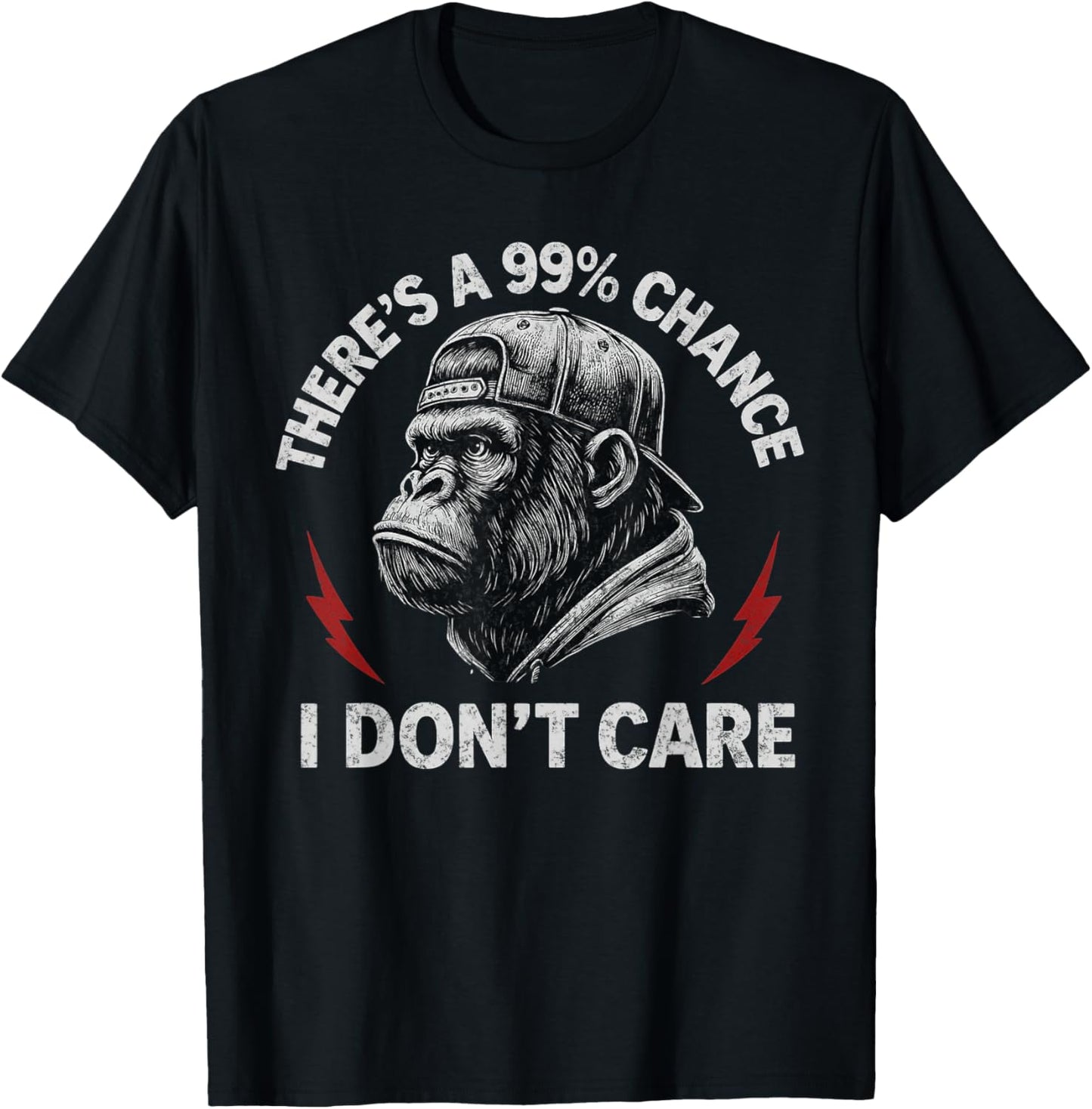 Gorilla Funny There's A 99% Chance I Don't Care Women Men T-Shirt