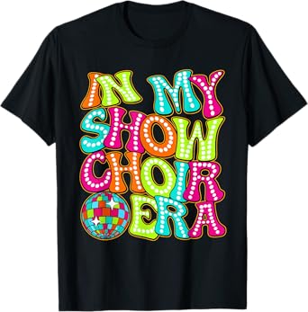 Disco Groovy In My Show Choir Era T-Shirt