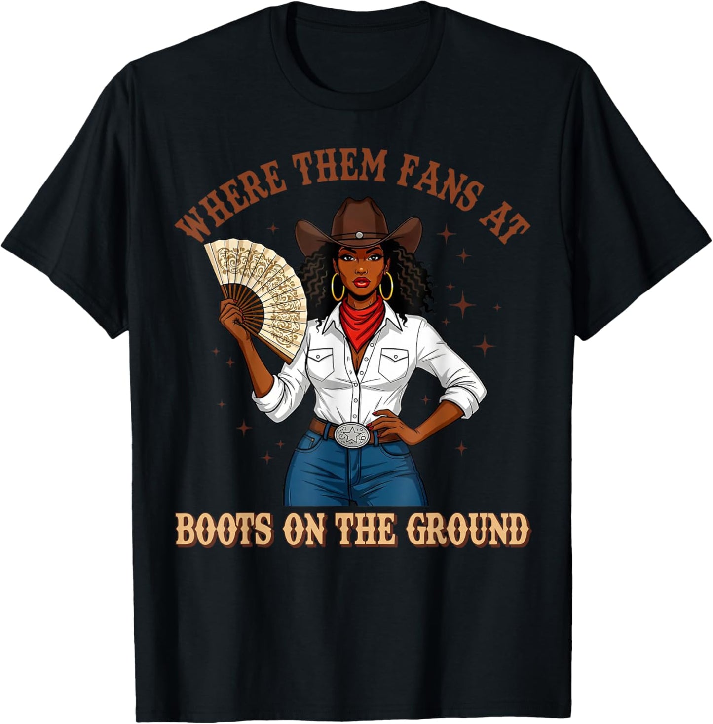 Boots On The Ground Shirt Where Them Fans At Black Cowgirl T-Shirt