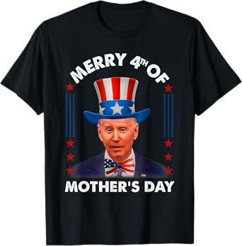 Anti Joe Biden Merry 4th Of Mother's Day Republican July 4th T-Shirt