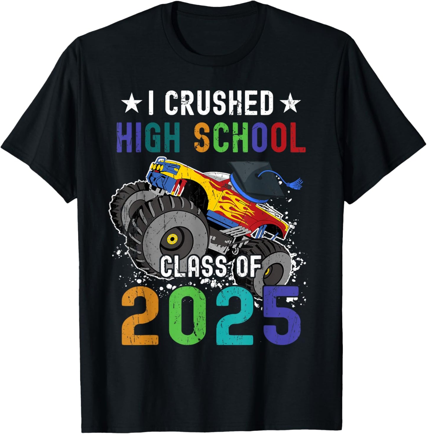 I Crushed High School Class Of 2025 Monster Truck Graduation T-Shirt