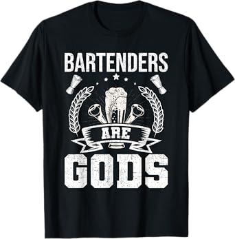 Bartenders Are Gods Bartending Bartender T-Shirt