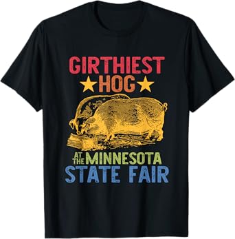 Girthiest Hog at The Minnesota State Fair Animals Farm T-Shirt