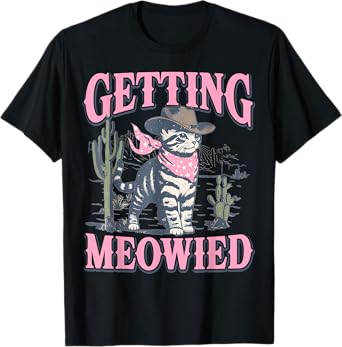Bachelorette Party Cowgirl Getting Meowied Cat Bride Funny T-Shirt