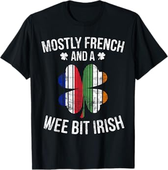 French Wee Bit Irish T-Shirt Funny France Patrick Day Gifts T-Shirt